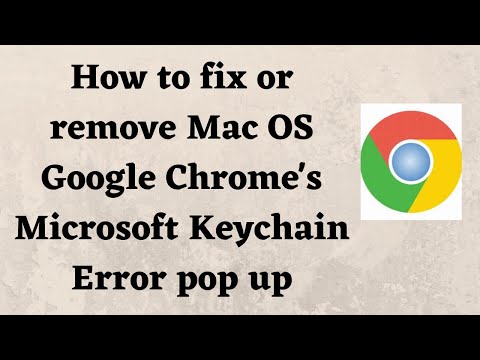 How to fix or remove Mac OS Google Chrome's Microsoft Keychain Error pop up