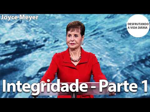 Integrity - Part 1 | Joyce Meyer