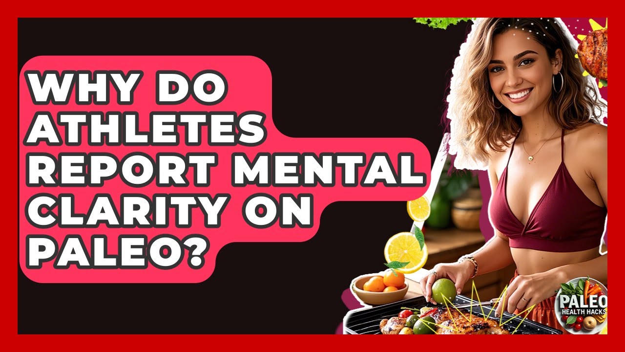 Why Do Athletes Report Mental Clarity On Paleo? - Paleo Health Hacks