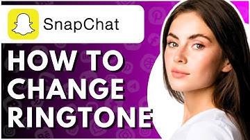 How To Change Snapchat Ringtone - Full Guide