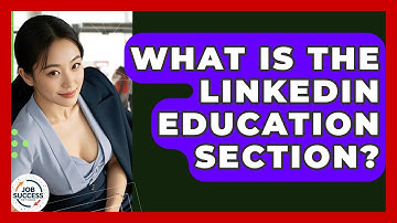 What Is The LinkedIn Education Section? - Job Success Network