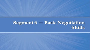 Module 4, Segment 6: Basic Negotiation Skills
