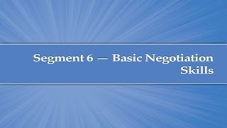Module 4, Segment 6: Basic Negotiation Skills