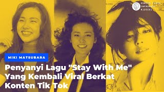 Miki Matsubara, Penyanyi Lagu 'Stay With Me' yang Kembali Viral Berkat Konten TikTok