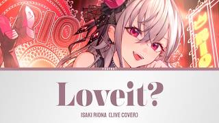 Loveit? - Isaki Riona (Live Cover) | Lyrics [KAN/ROM/ENG]