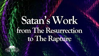 Satan's Work From The Resurrection To The Rapture | 2 Corinthians  Lesson 22