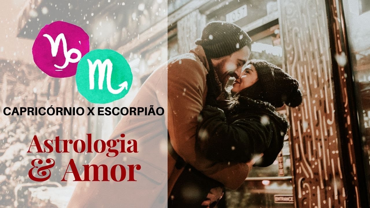 Capricórnio com Escorpião [Astrologia e Amor] - YouTube