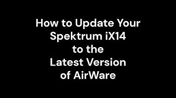 How to Update the Spektrum iX14 AirWare