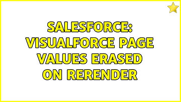 Salesforce: Visualforce Page Values Erased on ReRender (2 Solutions!!)