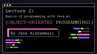 IAU CSC 231 (OOP1) - Lecture 2 : basics of programming with Java ￼p1