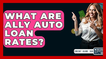 What Are Ally Auto Loan Rates? - CreditGuide360.com