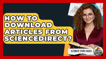 How To Download Articles From ScienceDirect? - Ultimate Study Hacks