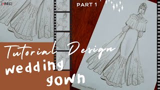 Tutorial Menggambar Desain Baju Pengantin Untuk Pemula| PART 1 | Tutorial Design Wedding Gown