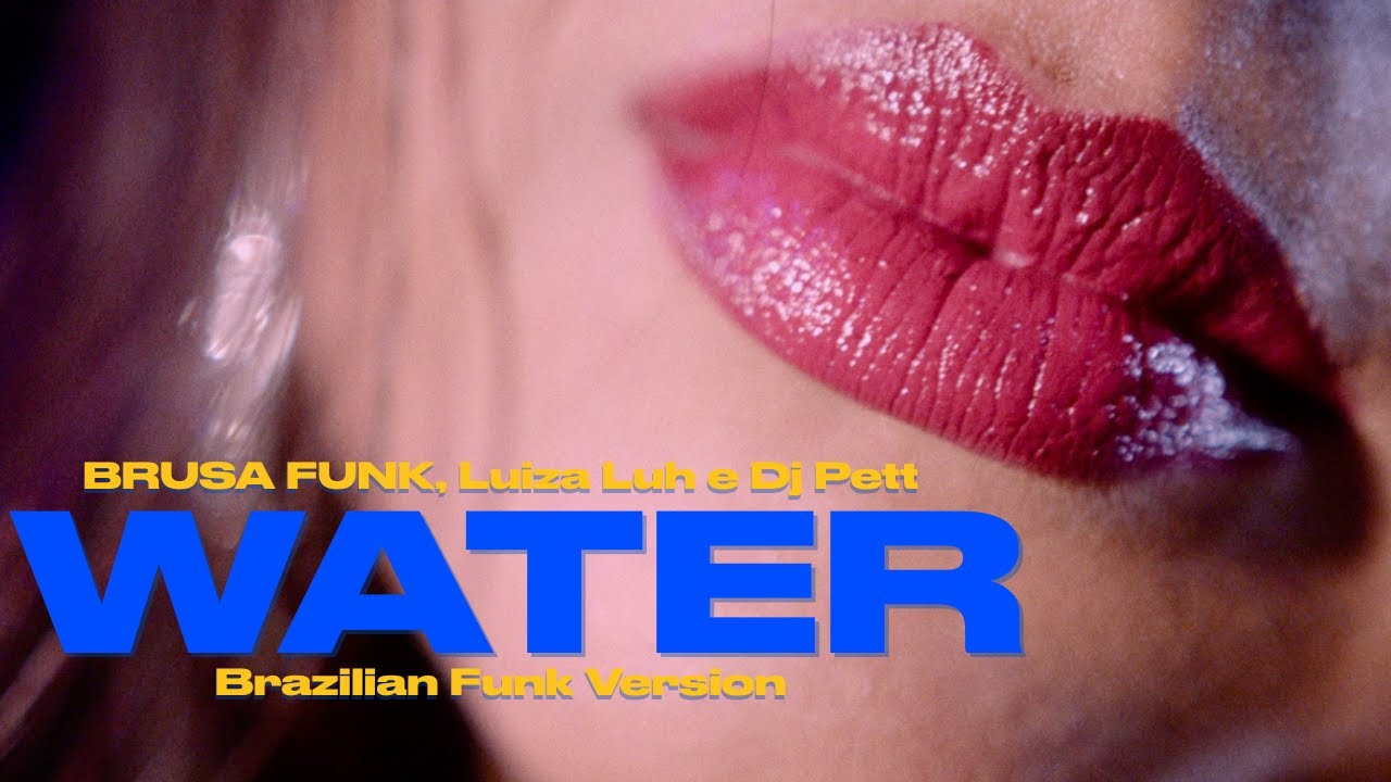 Brusa Funk, Luiza Luh e DJ Pett - Water (Brazilian Funk Version