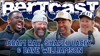 Adam Ray, Shapel Lacey & Dave Williamson | Bertcast # 618