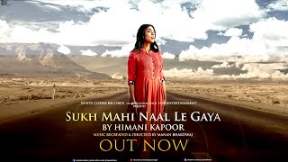 Sukh Mahi Naal Le Gaya | Himani Kapoor | Ustad Nusrat Fateh Ali Khan | Manan Bhardwaj