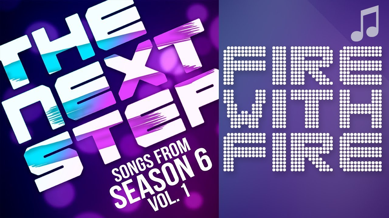 Download ♪ "Fire with Fire" ♪ - Songs from The Next Step 6