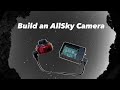 Build Your Own AllSky Camera!