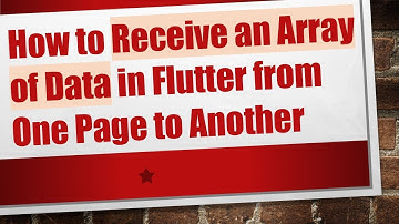 How to Receive an Array of Data in Flutter from One Page to Another