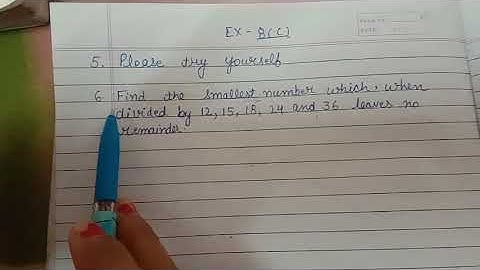 Class 6 maths find smallest number which when divided by 12,15,18,24 and 36 leaves no remainder.