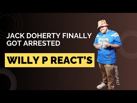 Jack Doherty Finally Got Arrested (Willy P React's)