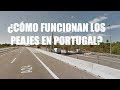 Como funcionan los peajes de carretera en Portugal para visitantes (extranjeros)