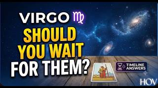 Virgo ♍️ SHOULD YOU WAIT FOR THEM?! ⏳ What Happens Next? 💥