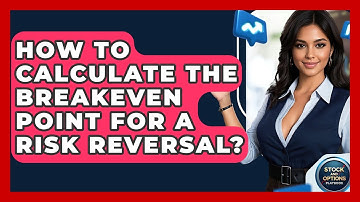 How To Calculate The Breakeven Point For A Risk Reversal? - Stock and Options Playbook