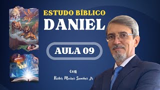 Aula 09: O Livro de Daniel 8:1-27 : Explorando a Bíblia com o Pastor Moisés Sanches Junior