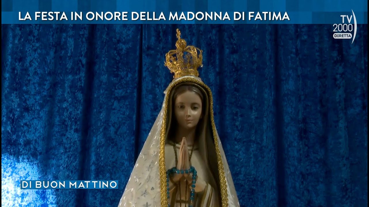 Di Buon Mattino (Tv2000) - La festa in onore della Madonna di Fatima