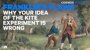 Scientific error: rethinking Benjamin Franklin’s kite experiment | Cosmos Briefing #science