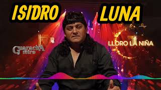 ISIDRO LUNA / LLORO LA NIÑA