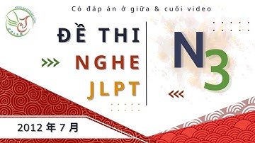 Đề thi nghe jlpt n3  tháng 7 năm 2012 có đáp án & Script