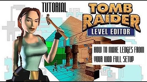 TRLE Tutorial HOW TO MAKE LEDGES IN YOUR ROOM