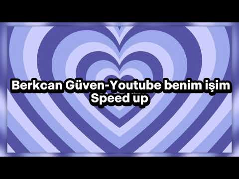 Berkcan Güven-Youtube benim işim speed up