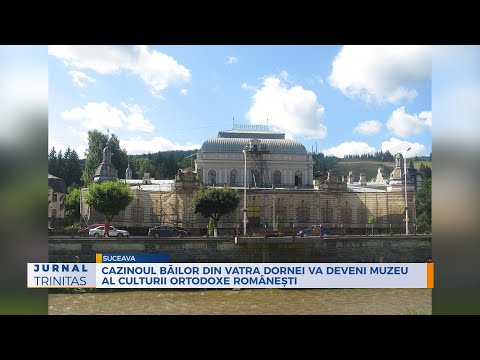 Cazinoul Băilor din Vatra Dornei va deveni muzeu al culturii ortodoxe românești
