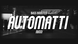 NUCCI - AUTOMATTI (Bass Boosted) 4K