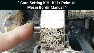 ' Cara Setting Kili - Kili / Pelatuk Mesin Bordir Manual '