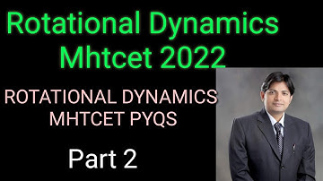 ROTATIONAL DYNAMICS  PYQS MHTCET 2022  |  MHTCET 2022 | Prof Ram Sharma | #mhtcet2022 |