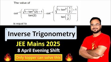 "Master Inverse Trigonometry: JEE Mains 2025 Question Explained Step-by-Step"