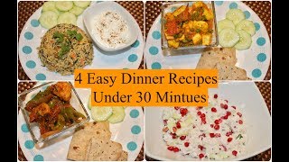 In this video i have shared 4 easy indian dinner recipes under 30
minutes.i shown how can you prepare quick ideas.this all are v...