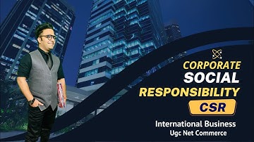 Corporate Social Responsibility (CSR) || International Business || Ugc Net Commerce