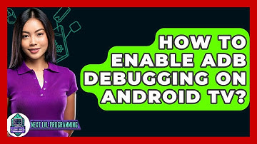 How To Enable ADB Debugging On Android TV? - Next LVL Programming