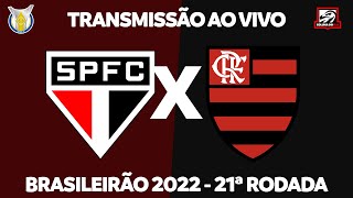 SÃO PAULO X FLAMENGO - TRANSMISSÃO AO VIVO - 21ª RODADA BRASILEIRÃO 2022 - NARRAÇÃO RAFA PENIDO