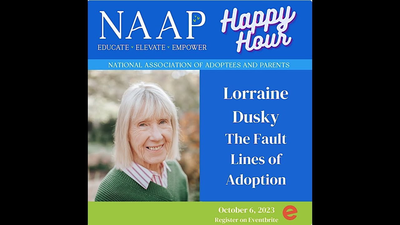 NAAP Happy Hour 10.06.23 Lorraine Dusky Fault Lines of Adoption YouTube
