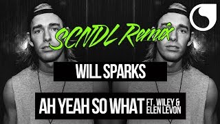 Will Sparks Ft. Wiley & Elen Levon - Ah Yeah So What (SCNDL Remix) Resimi