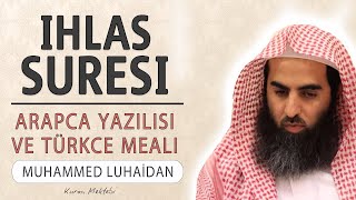 İhlas suresi anlamı dinle Muhammed al Luhaidan (İhlas suresi arapça yazılışı okunuşu ve meali)