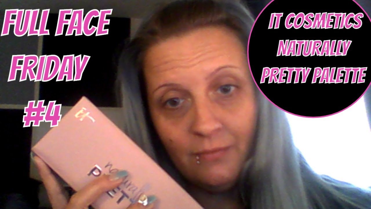 FULL FACE FRIDAY 4 w/ It Cosmetics Naturally Pretty Palette YouTube