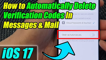 iPhone iOS 17: How to Automatically Delete Verification Codes In Messages & Mail