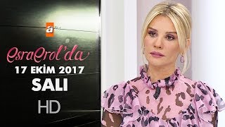 Esra Erolda 17 Ekim 2017 Salı - 462. Bölüm